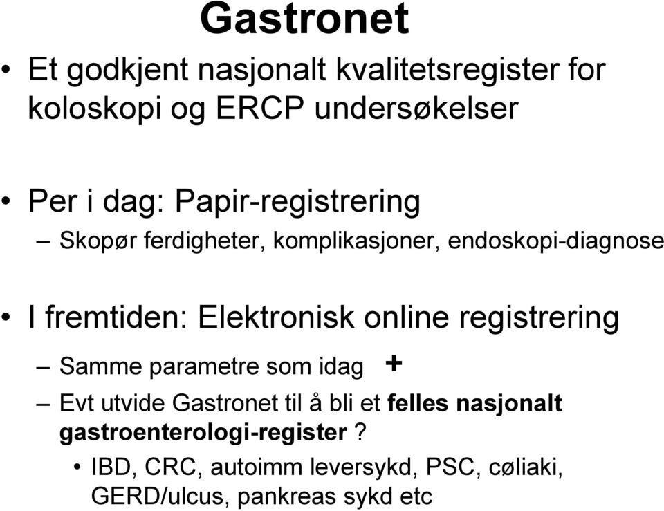 online registrering Samme parametre som idag + Evt utvide Gastronet til å bli et felles nasjonalt