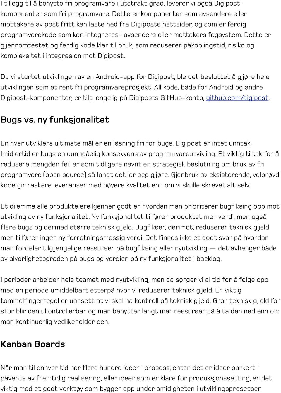 Dette er g jennomtestet og ferdig kode klar til bruk, som reduserer påkoblingstid, risiko og kompleksitet i integrasjon mot Digipost.