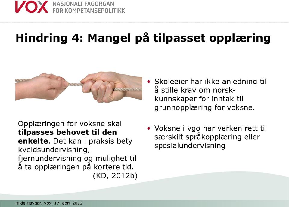 Opplæringen for voksne skal tilpasses behovet til den enkelte.