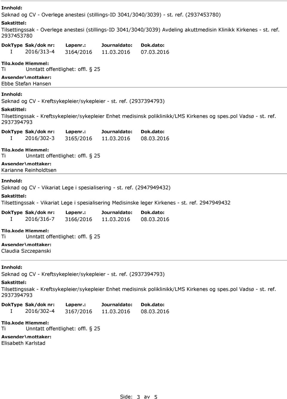 () lsettingssak - Kreftsykepleier/sykepleier Enhet medisinsk poliklinikk/lms Kirkenes og spes.pol Vadsø - st. ref. lg.