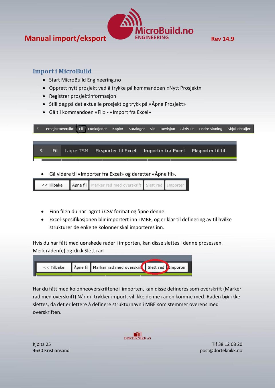 Excel» Gå videre til «Importer fra Excel» og deretter «Åpne fil». Finn filen du har lagret i CSV format og åpne denne.