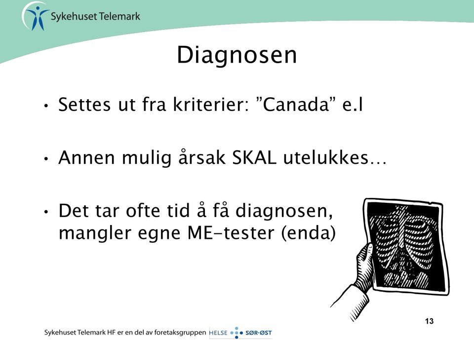 l Annen mulig årsak SKAL utelukkes