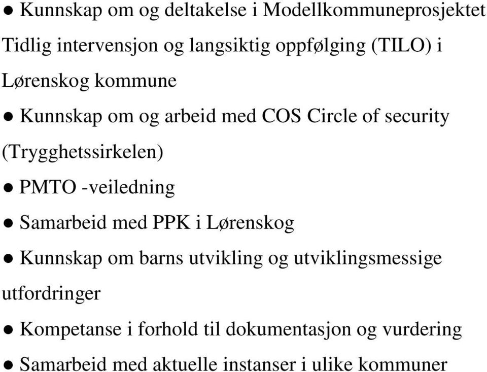 -veiledning Samarbeid med PPK i Lørenskog Kunnskap om barns utvikling og utviklingsmessige