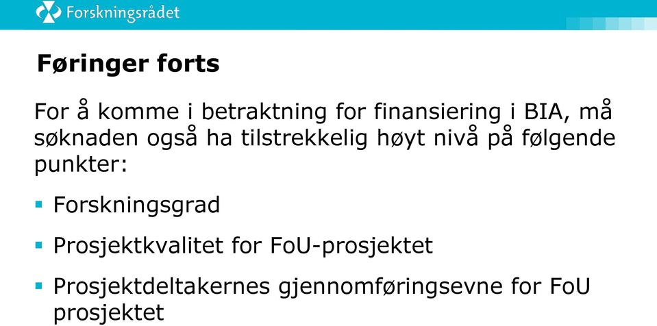 følgende punkter: Forskningsgrad Prosjektkvalitet for