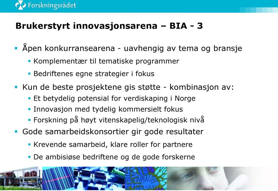 potensial for verdiskaping i Norge Innovasjon med tydelig kommersielt fokus Forskning på høyt vitenskapelig/teknologisk