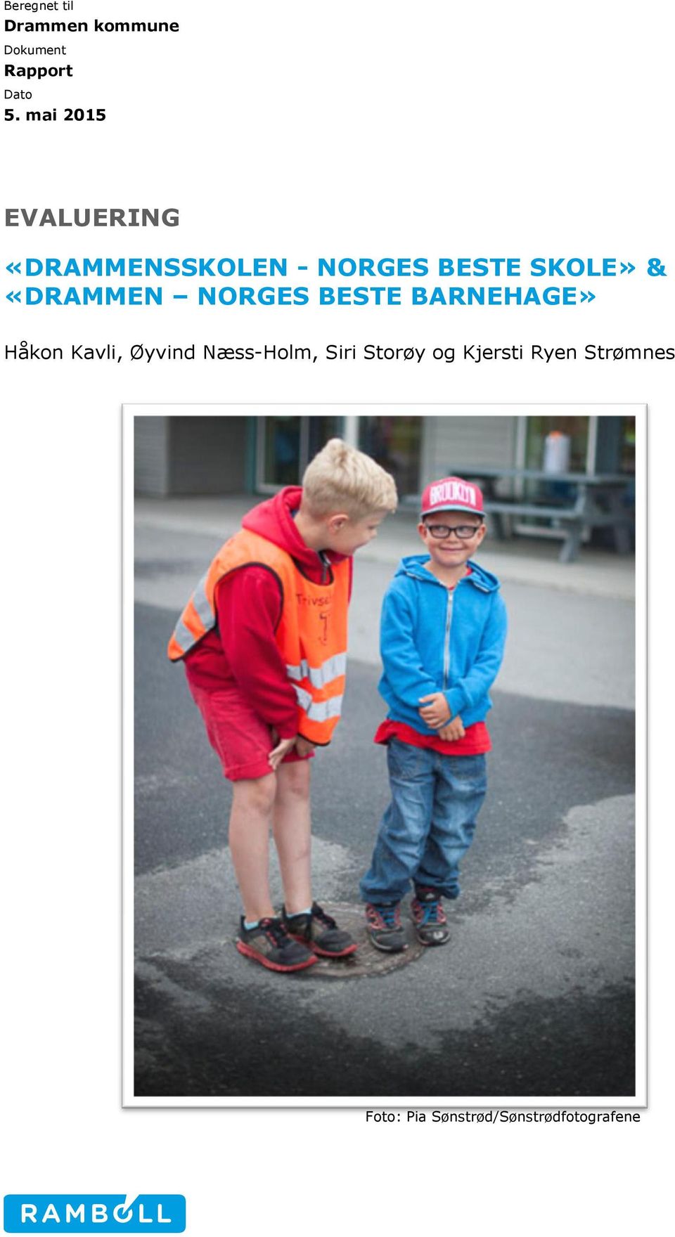 «DRAMMEN NORGES BESTE BARNEHAGE» Håkon Kavli, Øyvind Næss-Holm,