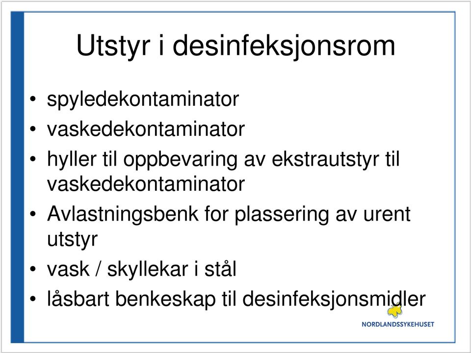 til vaskedekontaminator Avlastningsbenk for plassering av