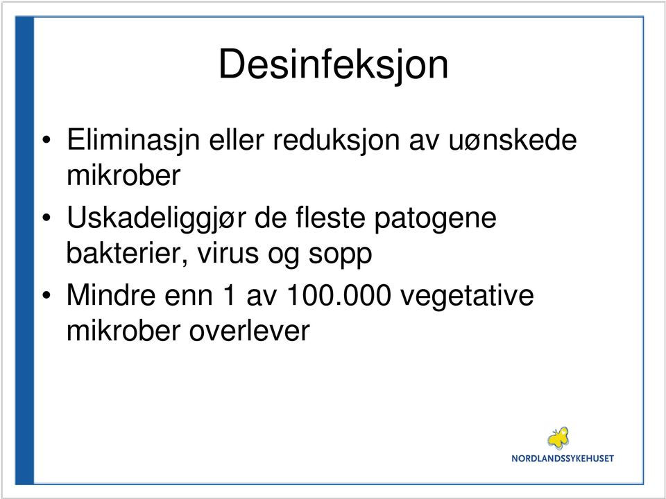 patogene bakterier, virus og sopp Mindre