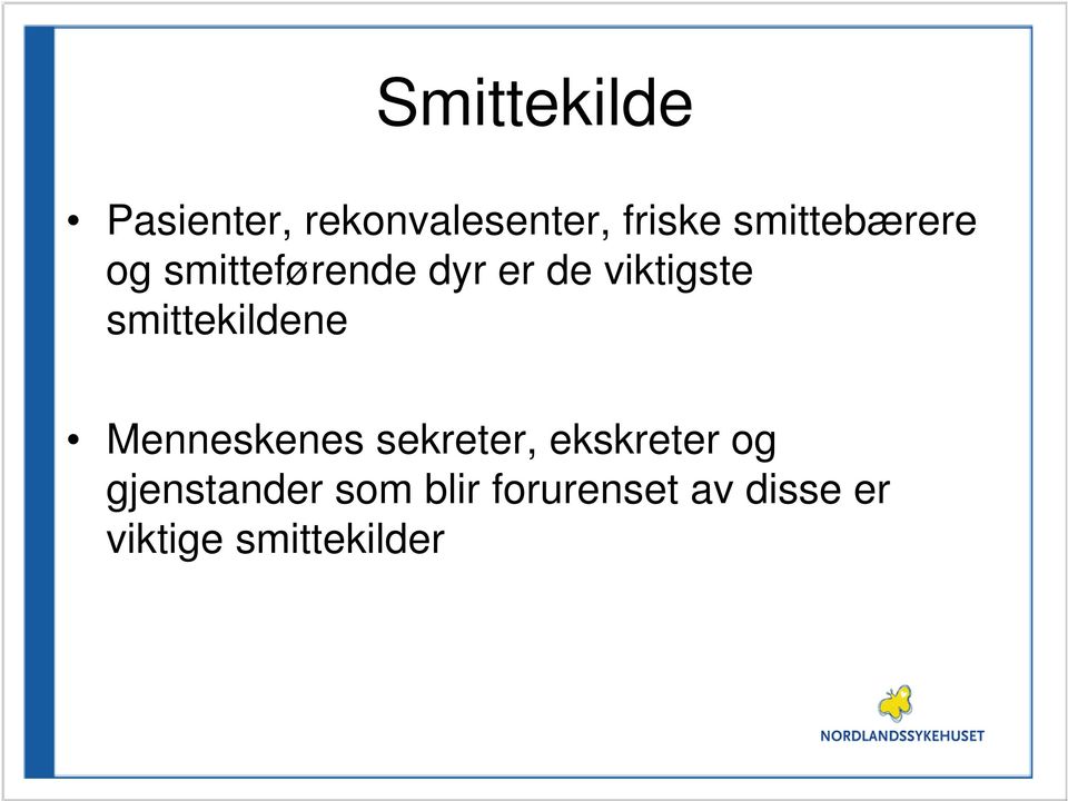 smittekildene Menneskenes sekreter, ekskreter og