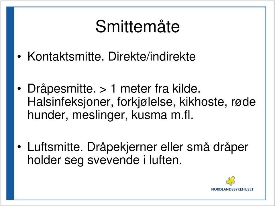 Halsinfeksjoner, forkjølelse, kikhoste, røde hunder,