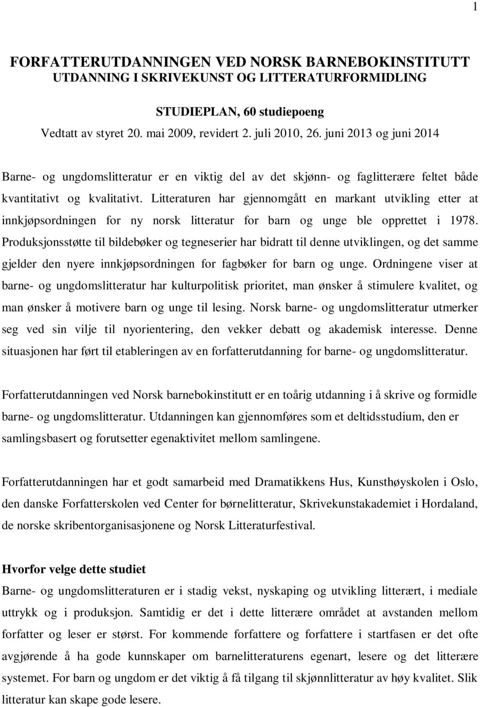 Litteraturen har gjennomgått en markant utvikling etter at innkjøpsordningen for ny norsk litteratur for barn og unge ble opprettet i 1978.