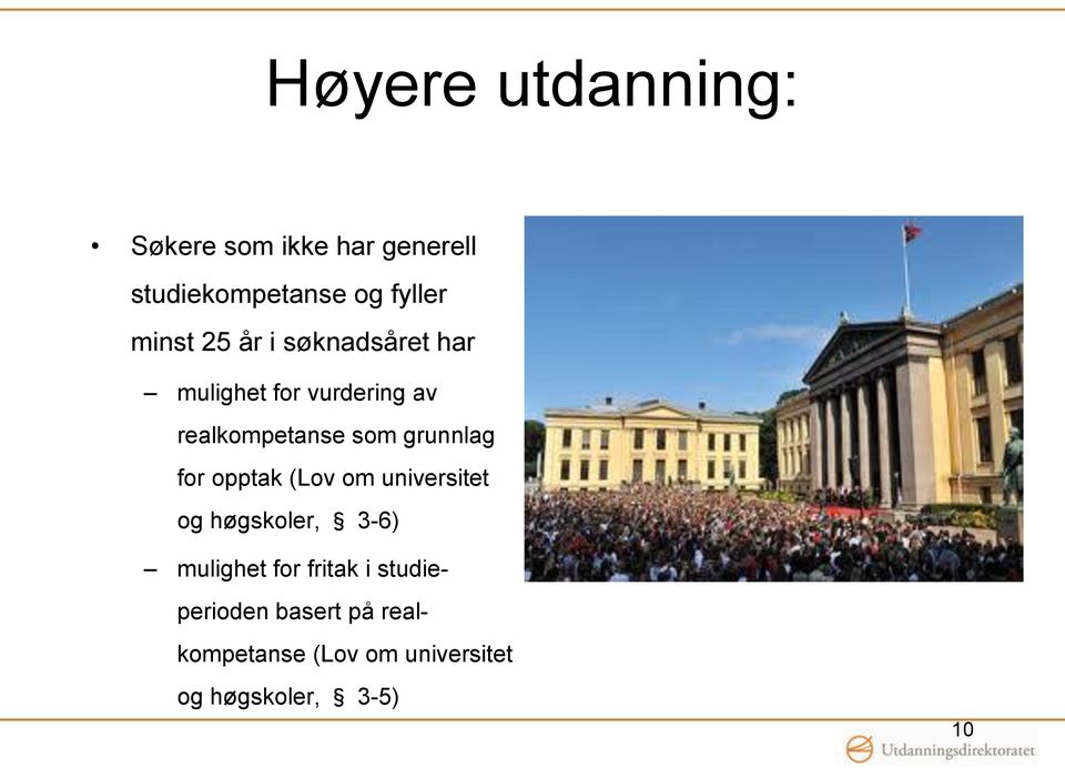 grunnlag for opptak (Lov om universitet og høgskoler, 3-6) mulighet for