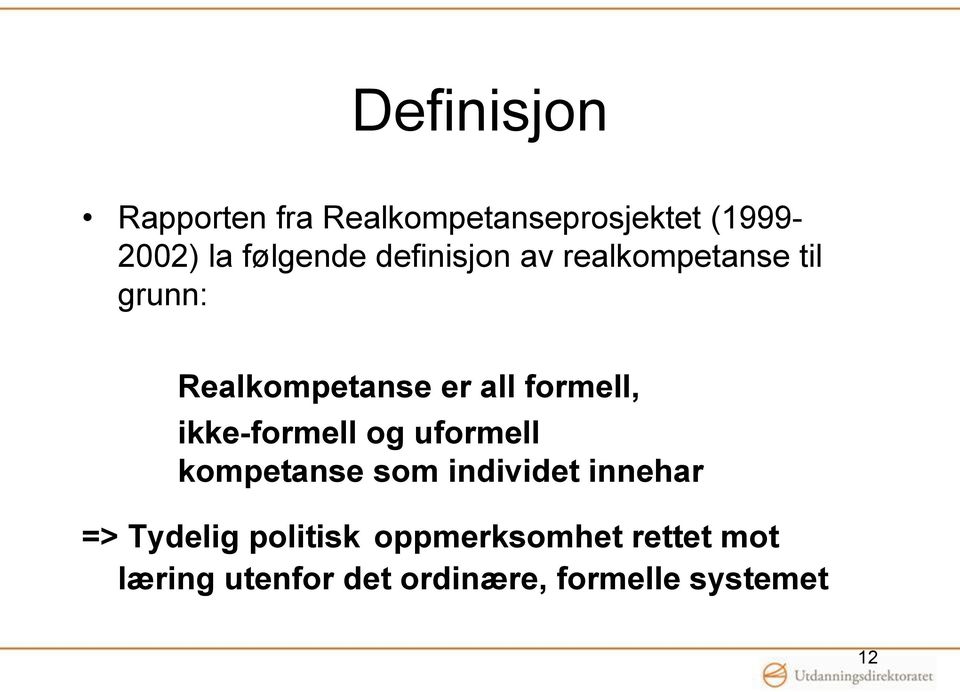 ikke-formell og uformell kompetanse som individet innehar => Tydelig