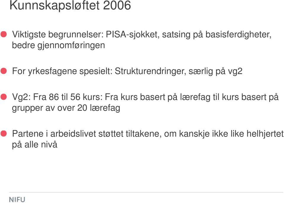 Fra 86 til 56 kurs: Fra kurs basert på lærefag til kurs basert på grupper av over 20