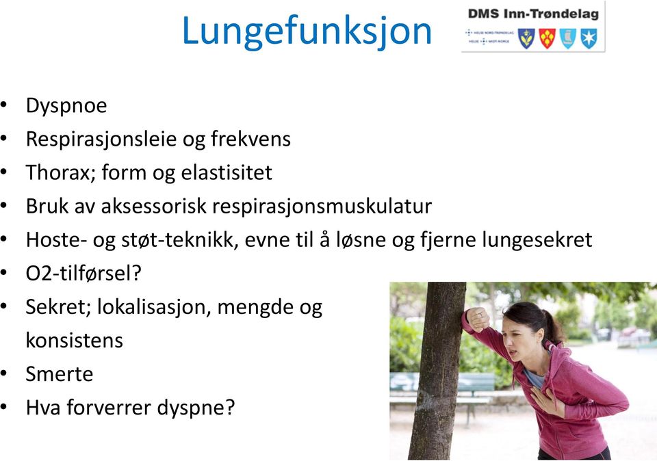 støt-teknikk, evne til å løsne og fjerne lungesekret O2-tilførsel?