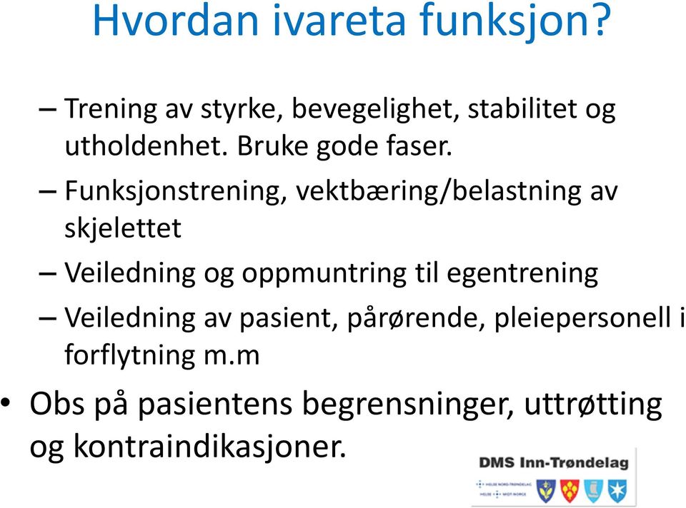 Funksjonstrening, vektbæring/belastning av skjelettet Veiledning og oppmuntring til