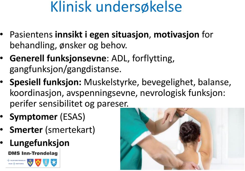 Spesiell funksjon: Muskelstyrke, bevegelighet, balanse, koordinasjon, avspenningsevne,