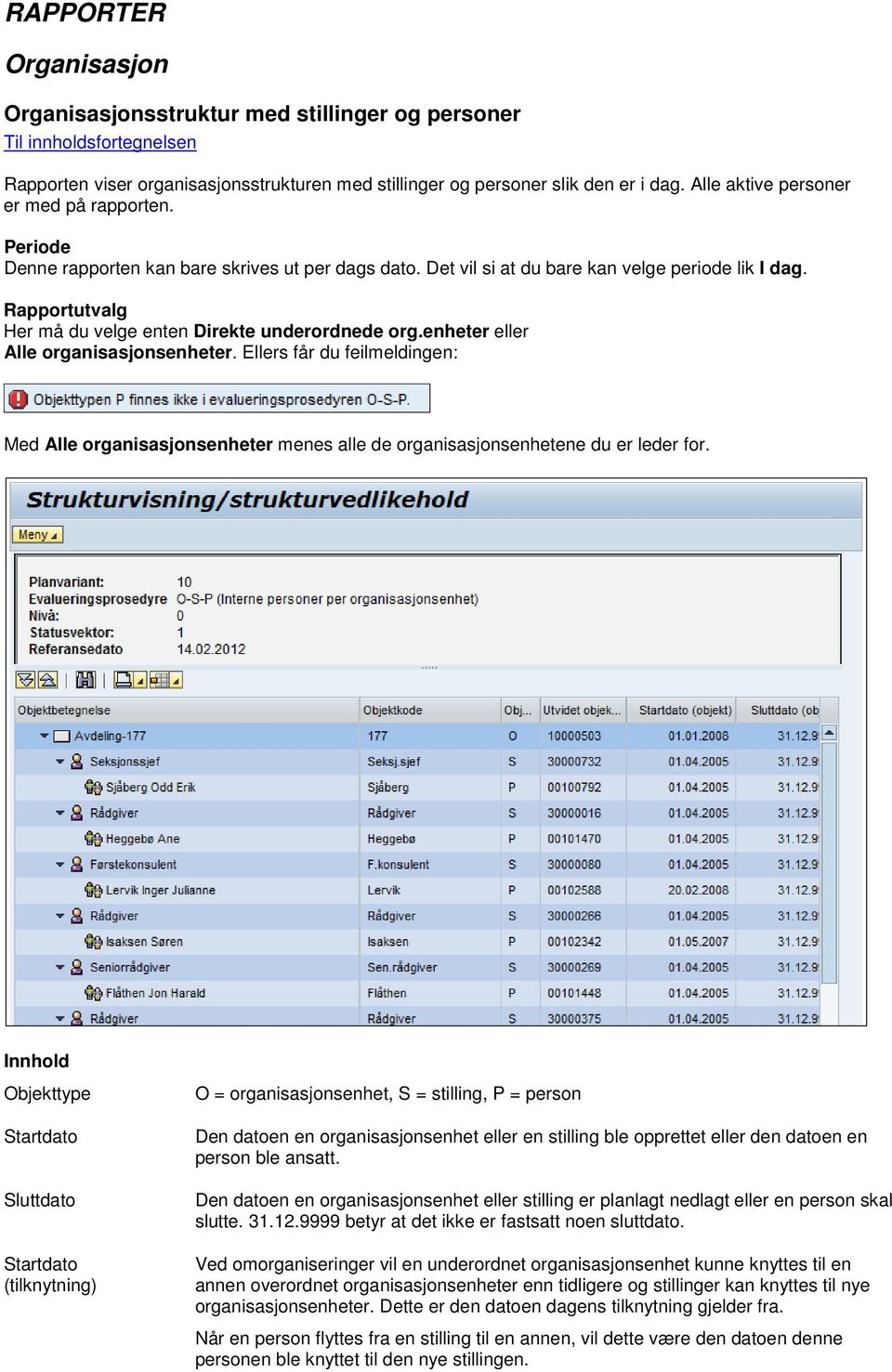 Ellers får du feilmeldingen: Med Alle organisasjonsenheter menes alle de organisasjonsenhetene du er leder for.