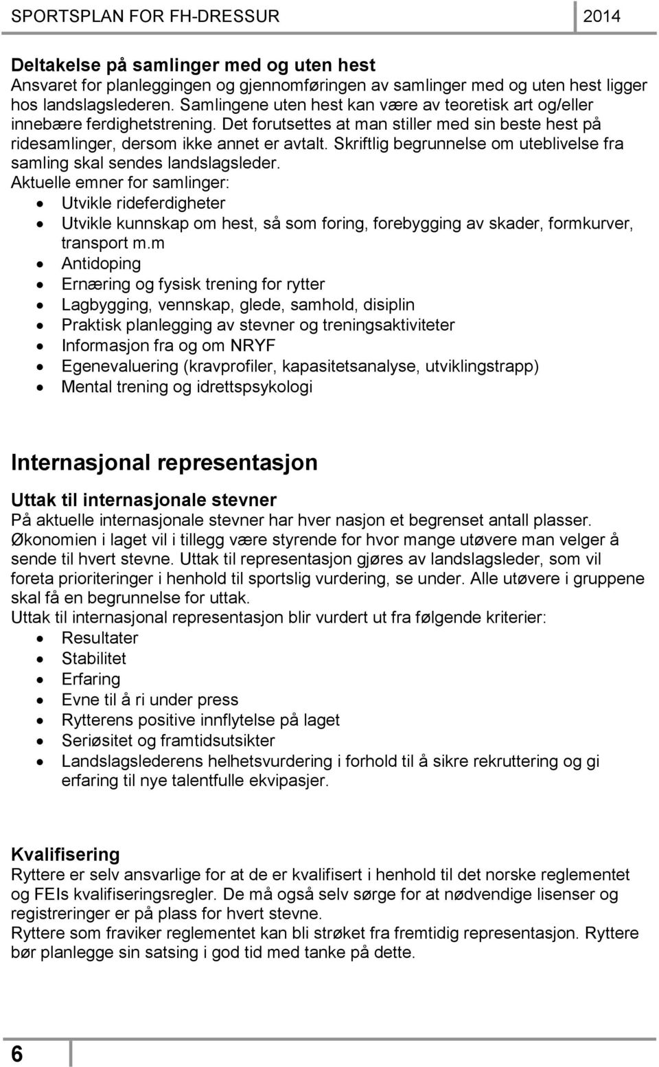 Skriftlig begrunnelse om uteblivelse fra samling skal sendes landslagsleder.