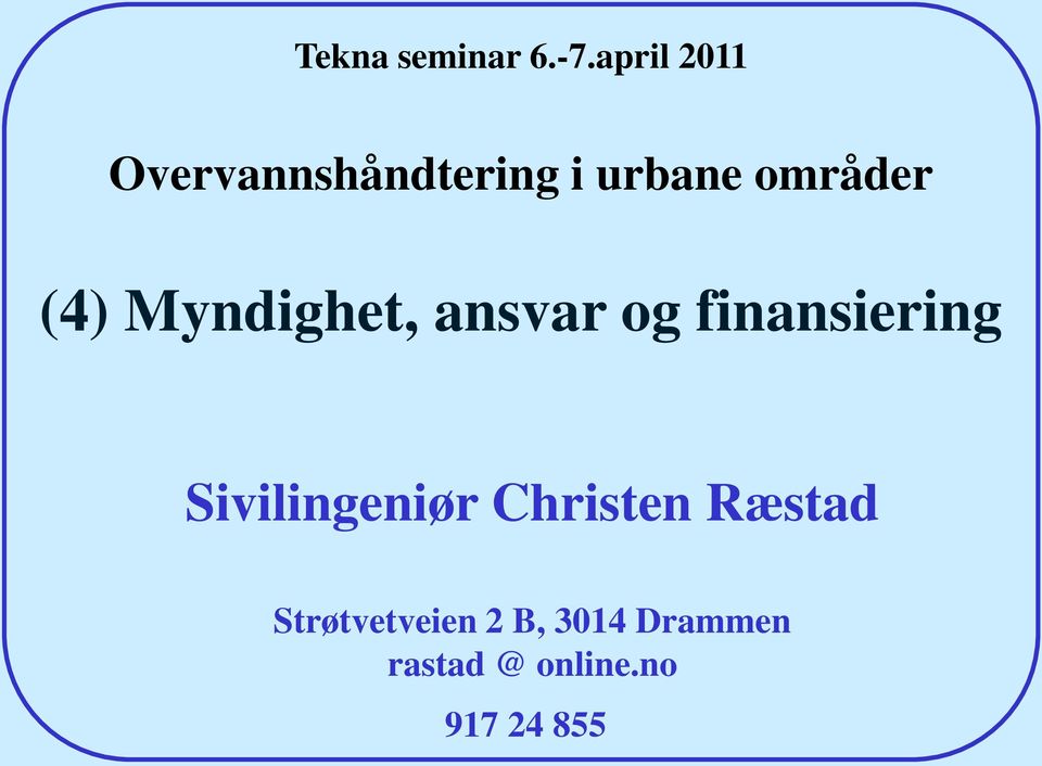 (4) Myndighet, ansvar og finansiering