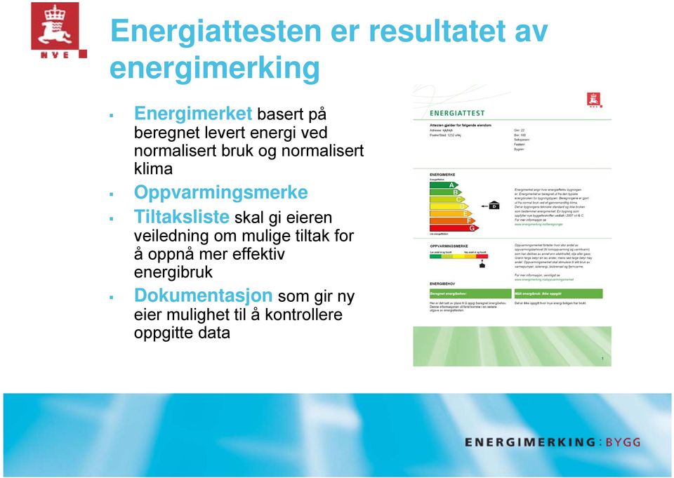 Tiltaksliste skal gi eieren veiledning om mulige tiltak for å oppnå mer