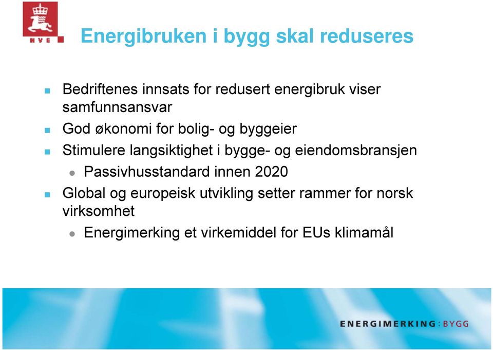 bygge- og eiendomsbransjen Passivhusstandard innen 2020 Global og europeisk