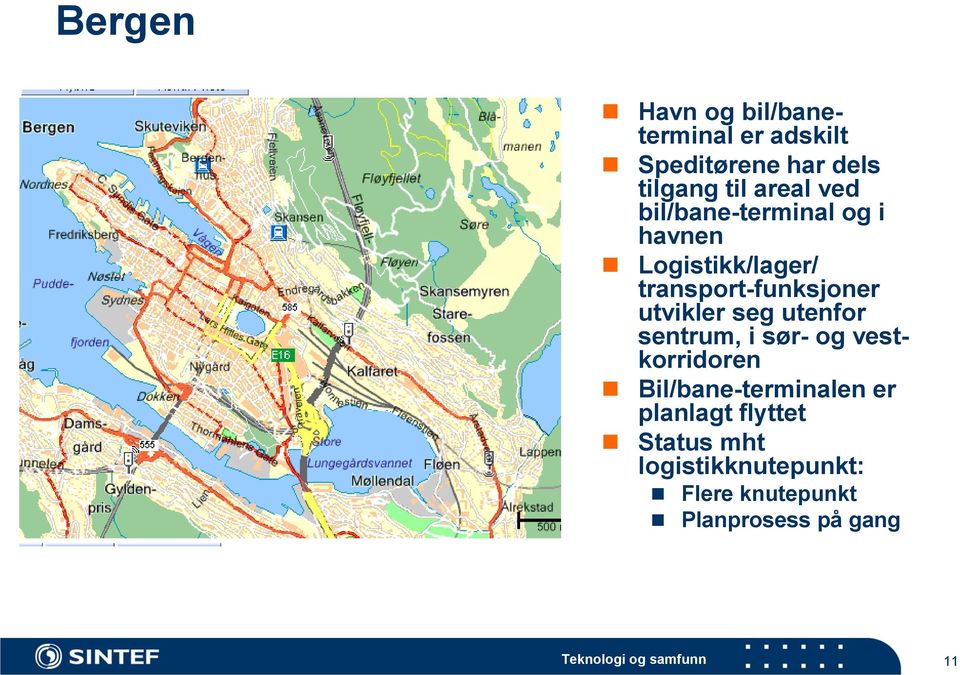 utenfor sentrum, i sør- og vestkorridoren Bil/bane-terminalen er planlagt flyttet