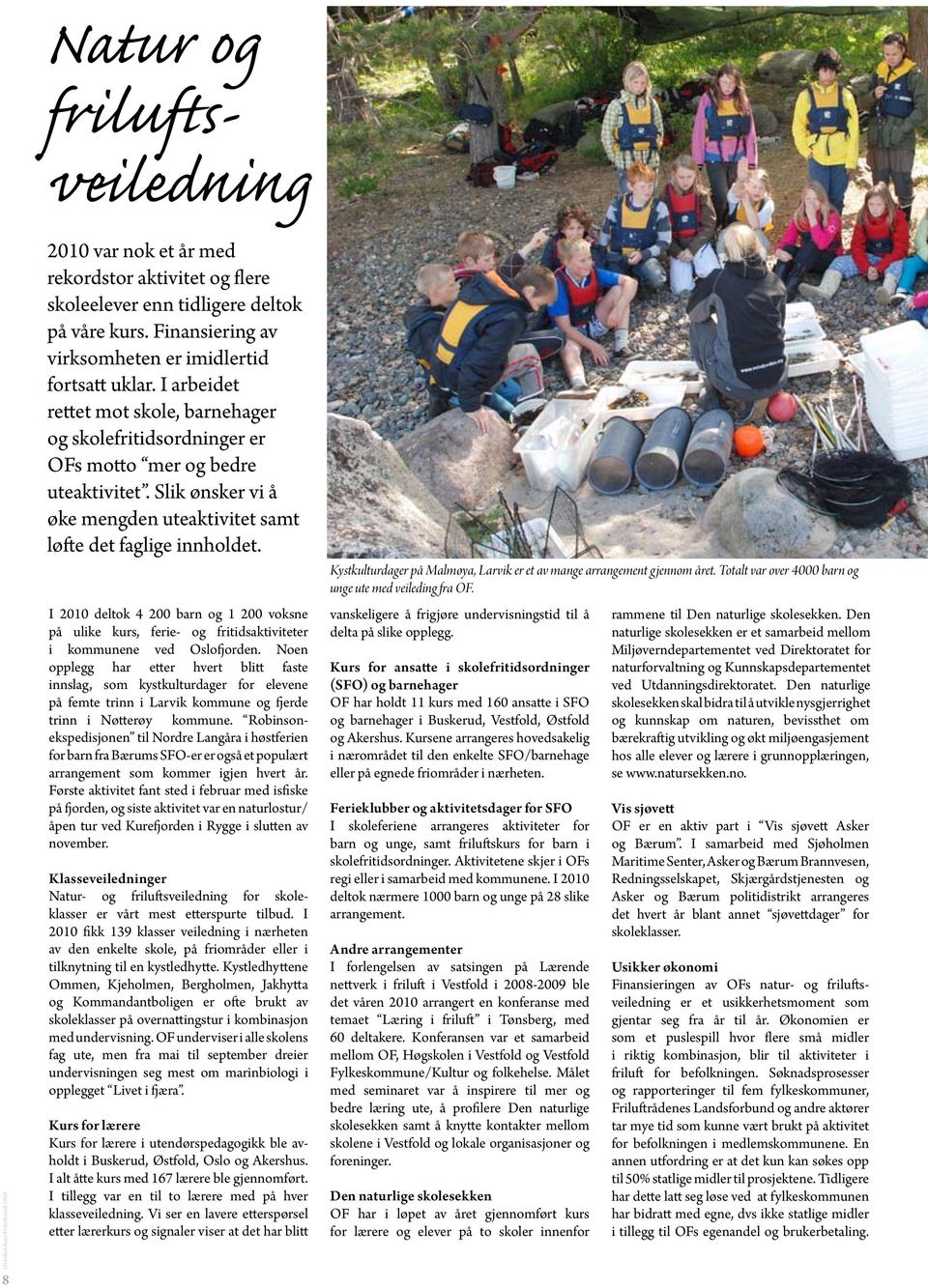 I 2010 deltok 4 200 barn og 1 200 voksne på ulike kurs, ferie- og fritidsaktiviteter i kommunene ved Oslofjorden.