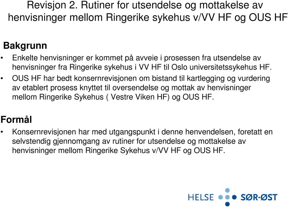 utsendelse av henvisninger fra Ringerike sykehus i VV HF til Oslo universitetssykehus HF.