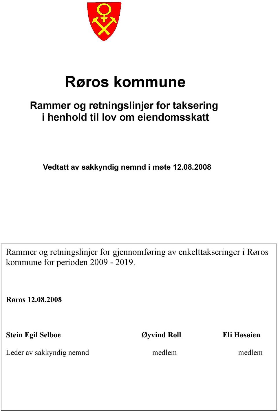 2008 Rammer og retningslinjer for gjennomføring av enkelttakseringer i Røros