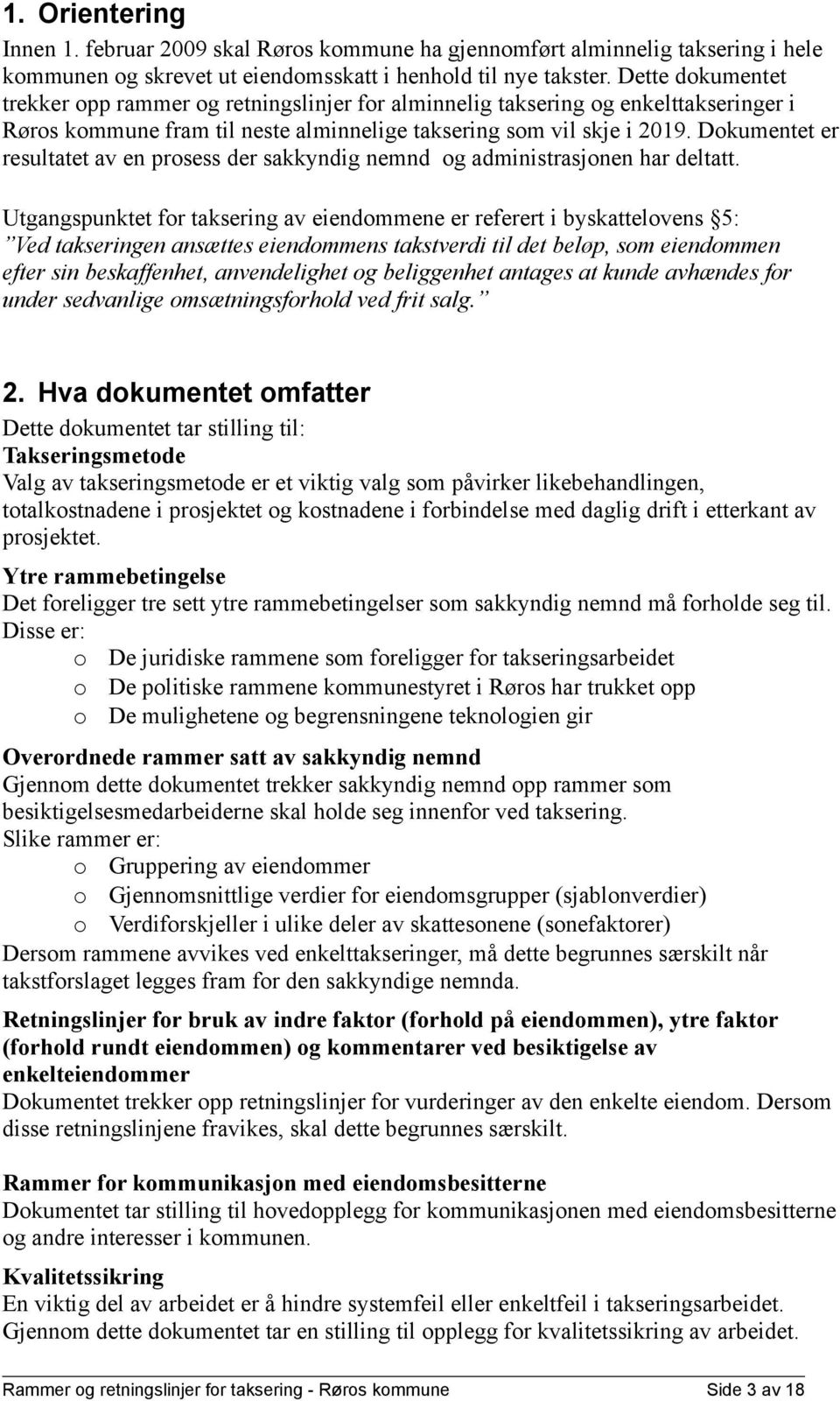 Dokumentet er resultatet av en prosess der sakkyndig nemnd og administrasjonen har deltatt.