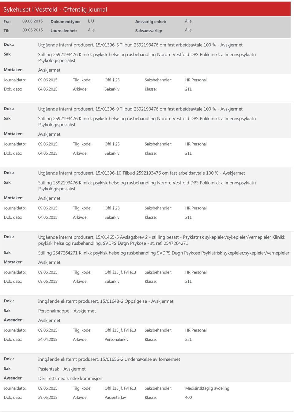 2015 Arkivdel: Sakarkiv Utgående internt produsert, 15/01396-9 Tilbud 2592193476 om fast arbeidsavtale 100 % - Stilling 2592193476 Klinikk psykisk helse og rusbehandling Nordre Vestfold DPS