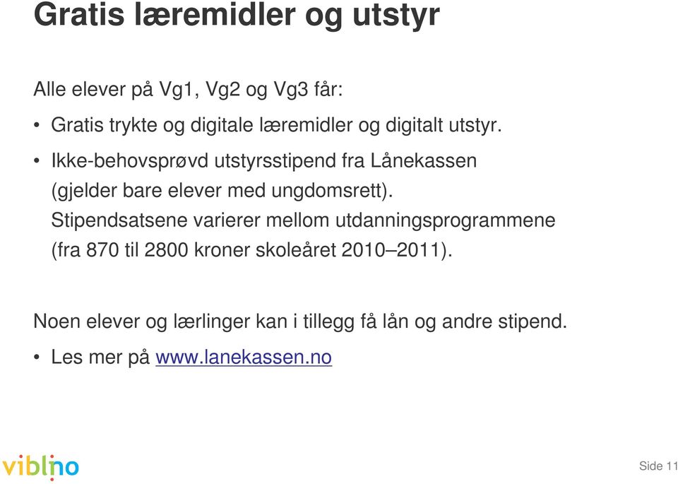 Ikke-behovsprøvd utstyrsstipend fra Lånekassen (gjelder bare elever med ungdomsrett).