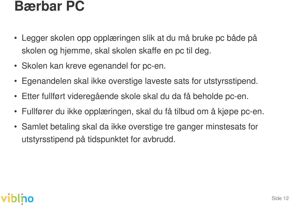 Etter fullført videregående skole skal du da få beholde pc-en.