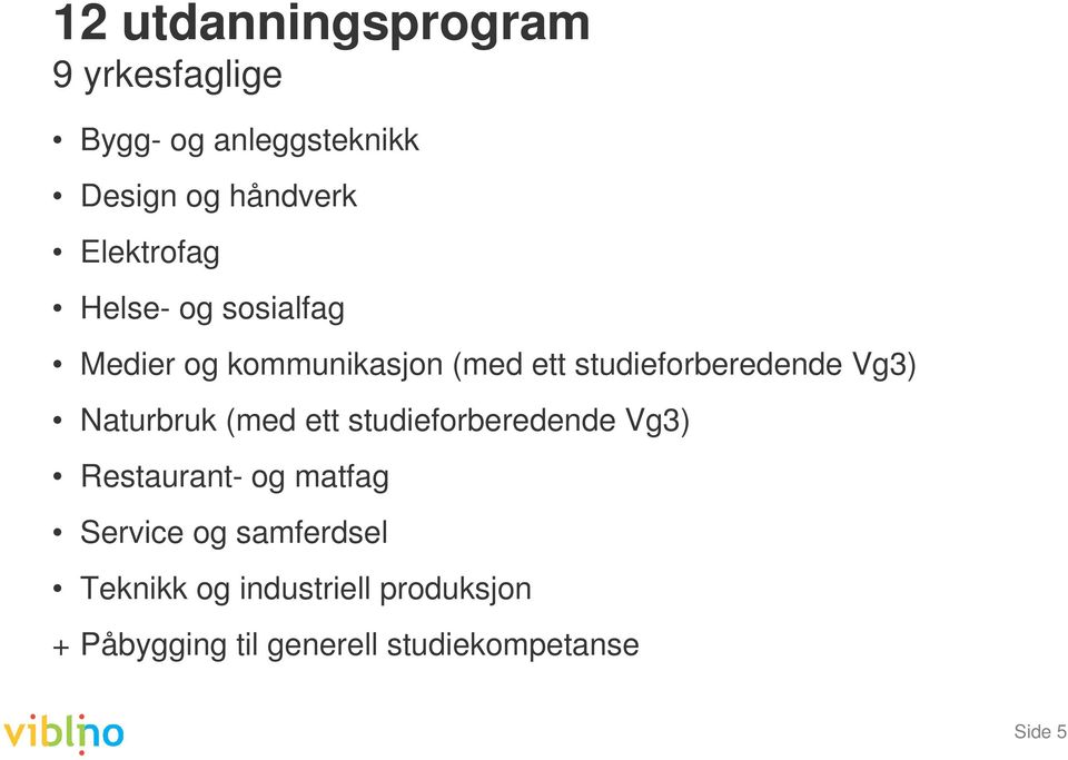 Vg3) Naturbruk (med ett studieforberedende Vg3) Restaurant- og matfag Service og