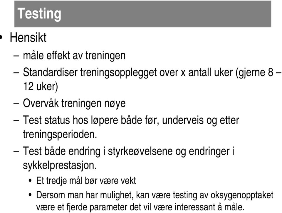 Test både endring i styrkeøvelsene og endringer i sykkelprestasjon.