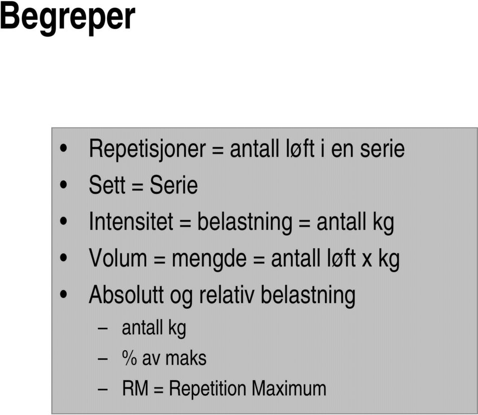 Volum = mengde = antall løft x kg Absolutt og