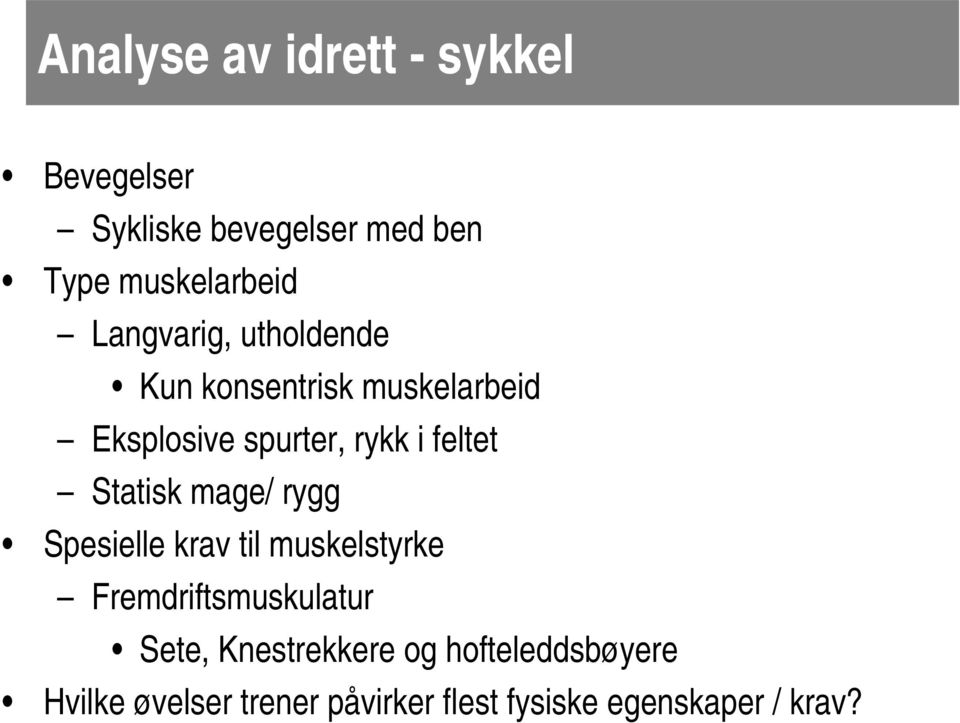 Statisk mage/ rygg Spesielle krav til muskelstyrke Fremdriftsmuskulatur Sete,