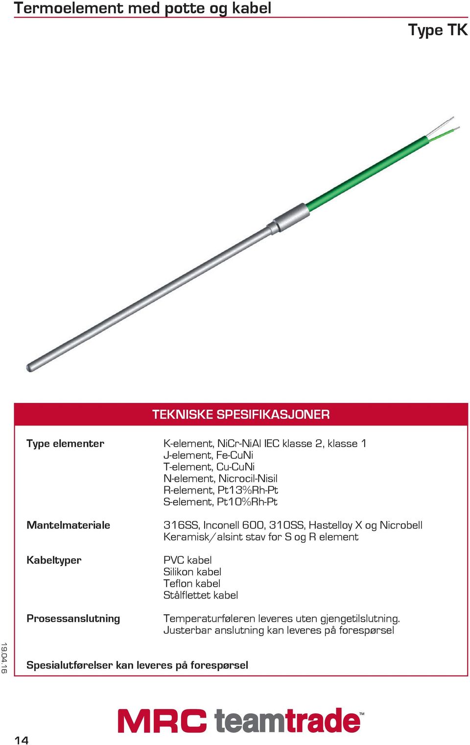 Inconell 600, 310SS, Hastelloy X og Nicrobell Keramisk/alsint stav for S og R element PVC kabel Silikon kabel Teflon kabel Stålflettet kabel