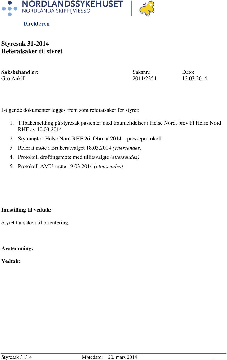 Tilbakemelding på styresak pasienter med traumelidelser i Helse Nord, brev til Helse Nord RHF av 10.03.2014 2. Styremøte i Helse Nord RHF 26.