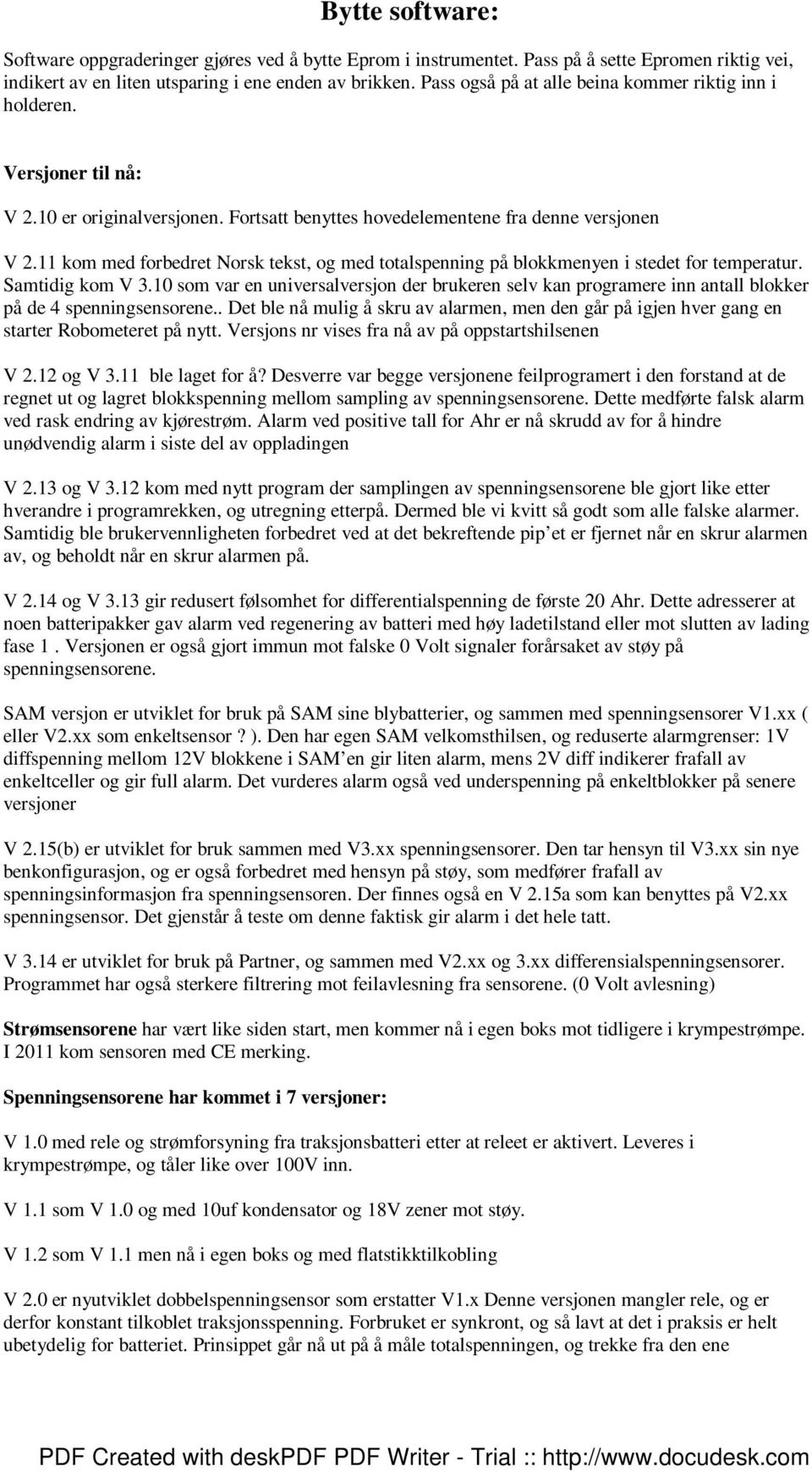 11 kom med forbedret Norsk tekst, og med totalspenning på blokkmenyen i stedet for temperatur. Samtidig kom V 3.