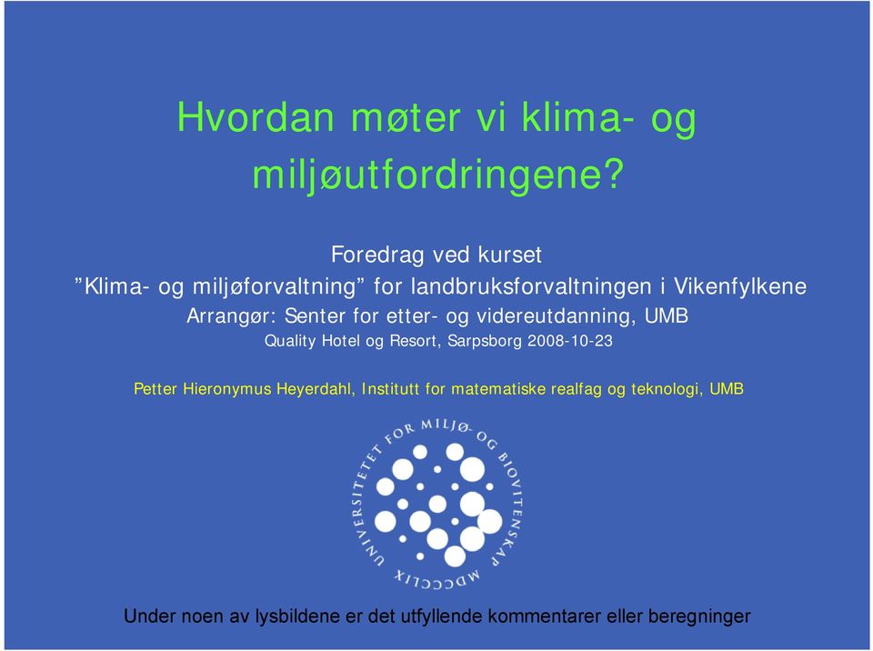 Arrangør: Senter for etter- og videreutdanning, UMB Quality Hotel og Resort, Sarpsborg