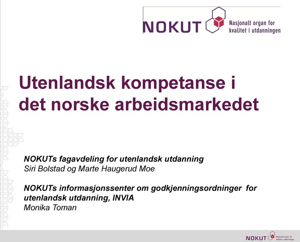 og Marte Haugerud Moe NOKUTs informasjonssenter om