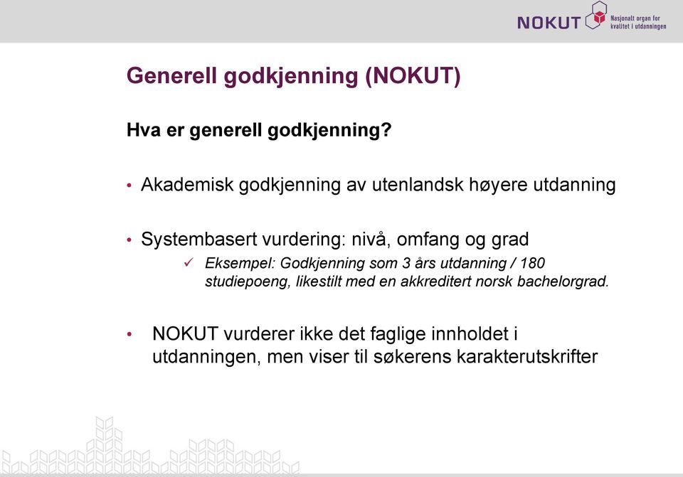 og grad Eksempel: Godkjenning som 3 års utdanning / 180 studiepoeng, likestilt med en