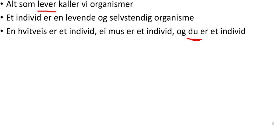 organisme En hvitveis er et individ,