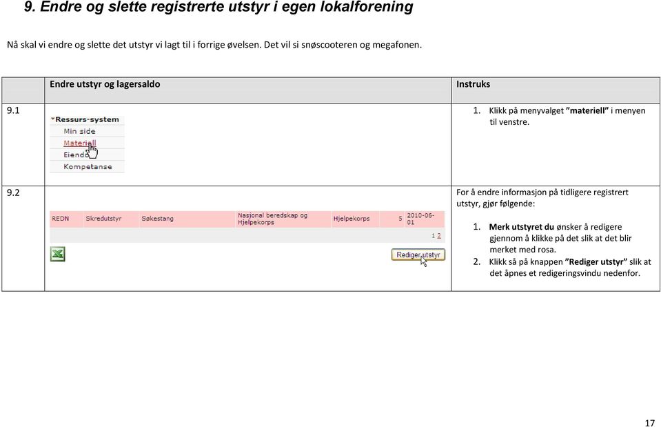 Klikk på menyvalget materiell i menyen til venstre. 9.2 For å endre informasjon på tidligere registrert utstyr, gjør følgende: 1.