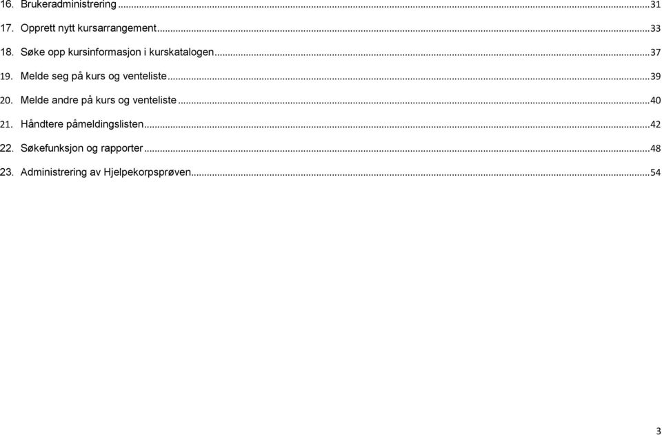 Melde seg på kurs og venteliste... 39 20. Melde andre på kurs og venteliste.