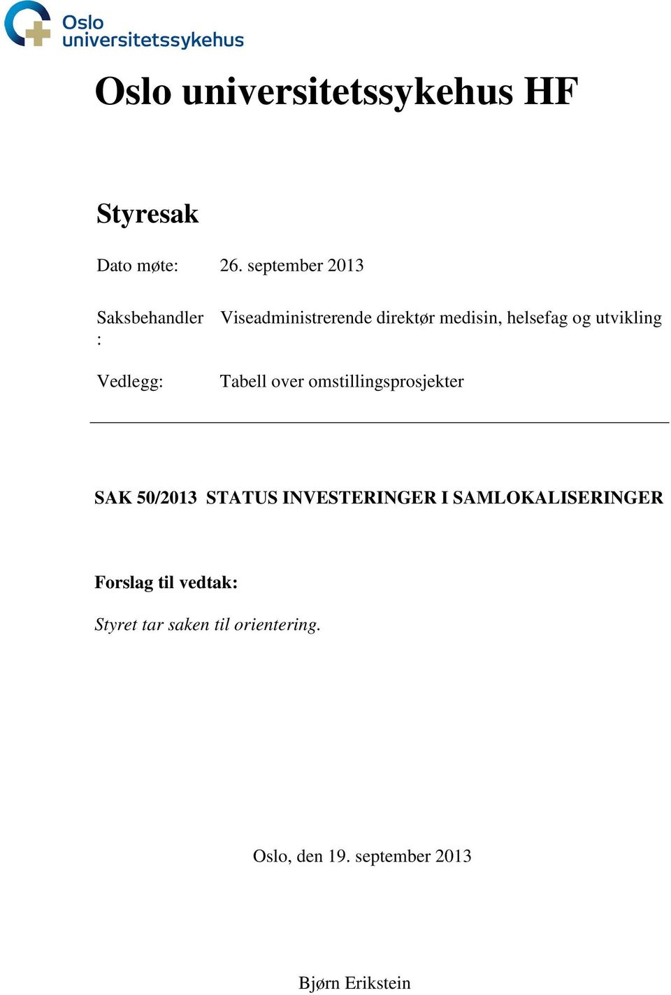 helsefag og utvikling Tabell over omstillingsprosjekter SAK 50/2013 STATUS