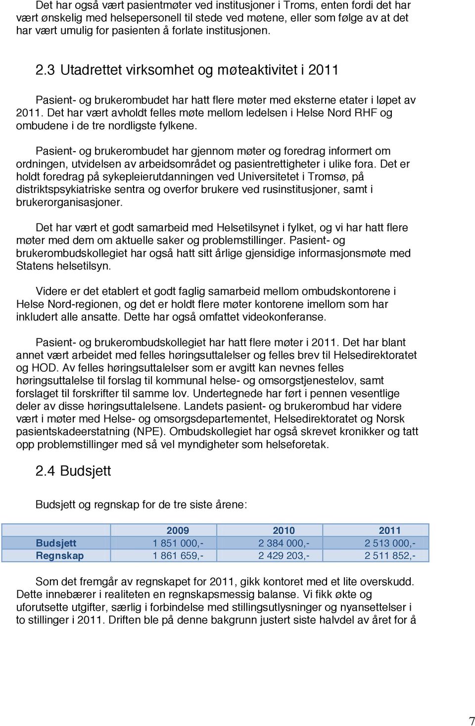 Det har vært avholdt felles møte mellom ledelsen i Helse Nord RHF og ombudene i de tre nordligste fylkene.