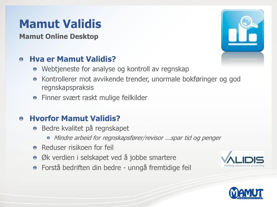 regnskapspraksis Finner svært raskt mulige feilkilder Hvorfor Mamut Validis?